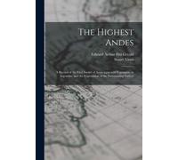Edward Arthur Fitz Gerald Stuart Vines The Highest Andes (Tascabile)
