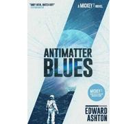 Edward Ashton Antimatter Blues (Copertina rigida) Mickey7 Novel