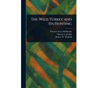 Edward Avery McIlhenny Charles L Jordan Robe The Wild Turkey (Copertina rigida)