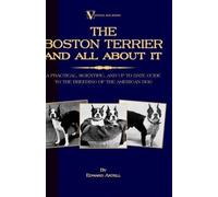 Edward Axtell The Boston Terrier And All About It - A Practic (Copertina rigida)