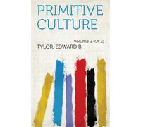 Edward B (Edward Burnett) Tylor Primitive Culture (Tascabile)