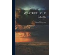 Edward B Garriott Weather Folk Lore (Tascabile)
