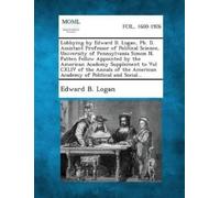 Edward B Logan Lobbying by Edward B. Logan, PH. D. Assistant Profess (Tascabile)