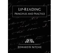 Edward B Nitchie B Nitchie Edward B Nitchi Lip-Reading Principles a (Tascabile)