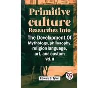 Edward B. Tylor "Primitive Culture Researches into the Development o (Tascabile)
