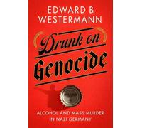 Edward B. Westermann Drunk on Genocide (Copertina rigida)