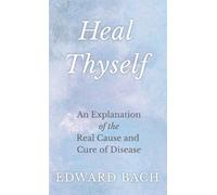 Edward Bach Heal Thyself - An Explanation of the Real Cause a (Copertina rigida)