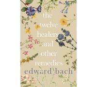 Edward Bach The Twelve Healers and Other Remedies (Tascabile)