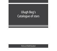 Edward Ball Kno Ulugh Beg's catalogue of stars, revised from all Per (Tascabile)