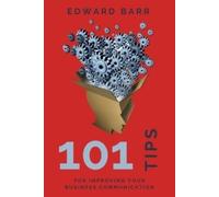 Edward Barr 101 Tips for Improving Your Business Communication (Tascabile)