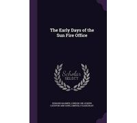 Edward Baumer The Early Days of the Sun Fire Office (Copertina rigida)