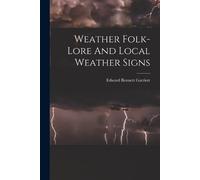 Edward Bennett Garriott Weather Folk-lore And Local Weather Signs (Tascabile)