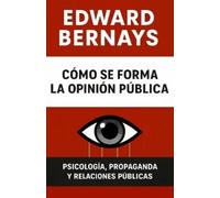 Edward Bernays Cómo se forma la opinión pública (Tascabile)