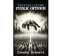 Edward Bernays Crystallizing Public Opinion (Copertina rigida)