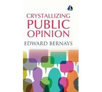 Edward Bernays Crystallizing Public Opinion (Copertina rigida)