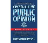 Edward Bernays Crystallizing Public Opinion (Original Classic Editio (Tascabile)