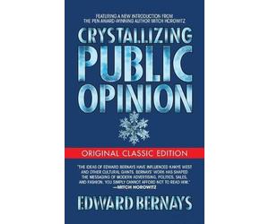 Edward Bernays Crystallizing Public Opinion (Original Classic Editio (Tascabile)