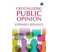 Edward Bernays Crystallizing Public Opinion (Tascabile)