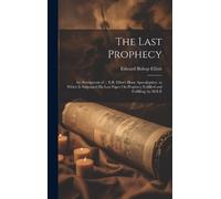 Edward Bishop Elliott The Last Prophecy (Copertina rigida)