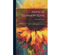 Edward Bliss Foote Medical Common Sense (Copertina rigida)