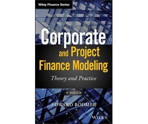 Edward Bodmer Corporate and Project Finance Modeling (Copertina rigida)
