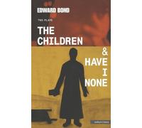 Edward Bond The Children & Have I None (Tascabile) Modern Plays