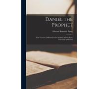 Edward Bouverie Pusey Daniel the Prophet (Copertina rigida)
