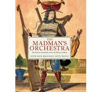 Edward Brooke-Hitching The Madman's Orchestra (Copertina rigida)