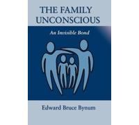 Edward Bruce Bynum The Family Unconscious: An Invisible Bond (Tascabile)