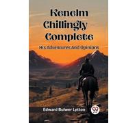 Edward Bulwer L Kenelm Chillingly - CompleteHis Adventures And Opini (Tascabile)