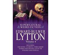 Edward Bulwer L The Collected Supernatural and Weird Fiction of Edwa (Tascabile)