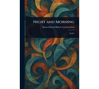 Edward Bulwer Lytton Baron Lytton Night and Morning (Tascabile)