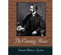 Edward Bulwer Lytton Bulwer Lytton Edward Bulwer The Coming Race - (Tascabile)
