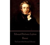 Edward Bulwer-Lytton Edward Bulwer-Lytton - Rienzi (Tascabile)