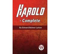 Edward Bulwer Lytton Harold the Last of the Saxon Kings, Complete (Tascabile)