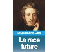 Edward Bulwer-Lytton La race future (Tascabile)