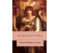 Edward Bulwer Lytton La raza futura (Tascabile)
