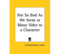 Edward Bulwer Lytton Sir Ed Not So Bad as We Seem or Many Sides to (Tascabile)
