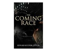 Edward Bulwer-Lytton The Coming Race (Tascabile)