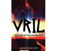 Edward Bulwer-Lytton Vril, the Power of the Coming Race (Tascabile)