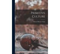 Edward Burnett Tylor Primitive Culture (Tascabile)
