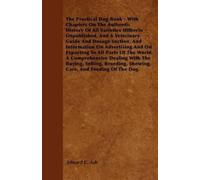 Edward C. Ash The Practical Dog Book - With Chapters On The Authenti (Tascabile)