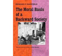 Edward C. Banfield Moral Basis of a Backward Society (Tascabile)