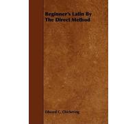Edward. C. Chickering Beginner's Latin By The Direct Method (Tascabile)