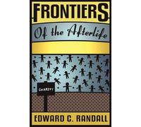 Edward C. Randall Frontiers of the Afterlife (Tascabile) Spiritualist Classics