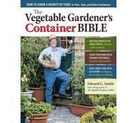 Edward C. Smith The Vegetable Gardener's Container Bible (Tascabile)