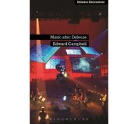 Edward Campbell Music After Deleuze (Tascabile) Deleuze and Guattari Encounters