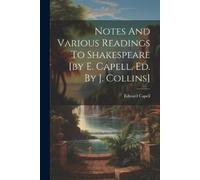 Edward Capell Notes And Various Readings To Shakespeare [by E. Capel (Tascabile)