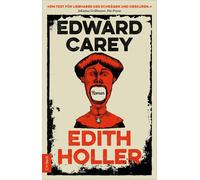 Edward Carey Cornelius Hartz Edith Holler: Roman (Tascabile)
