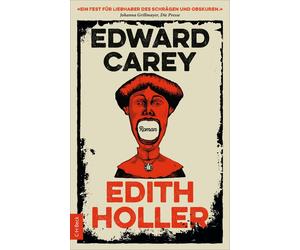 Edward Carey Cornelius Hartz Edith Holler: Roman (Tascabile)